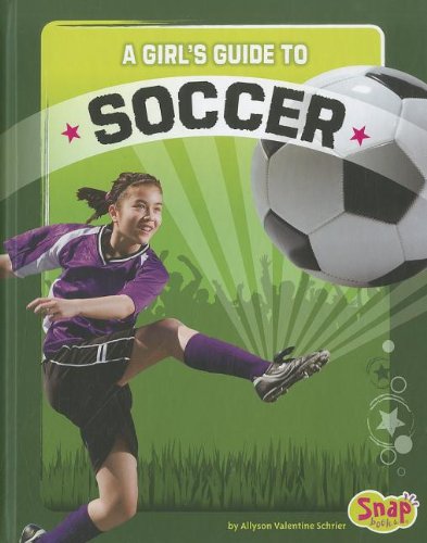 9781429676717: A Girl's Guide to Soccer (Get in the Game)
