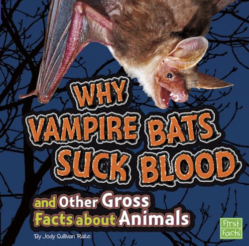 Stock image for Why Vampire Bats Suck Blood and Other Gross Facts about Animals (Gross Me Out) for sale by SecondSale