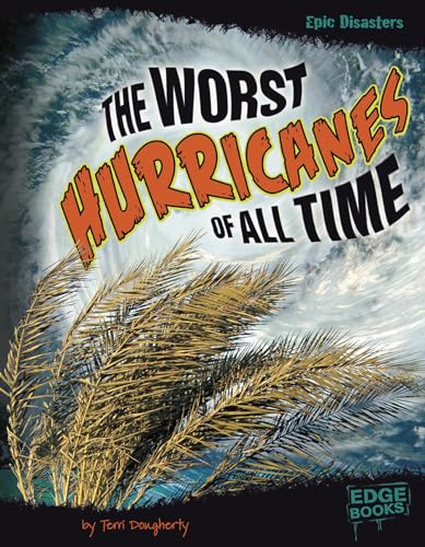 The Worst Hurricanes of All Time (Epic Disasters) (9781429680141) by Dougherty, Terri