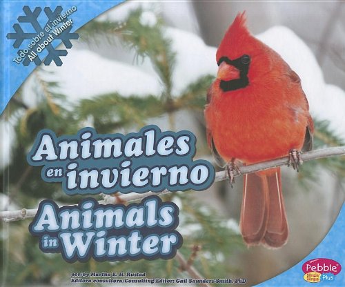 Animales en invierno/Animals in Winter (Todo sobre el invierno / All About Winter) (Spanish and English Edition) (9781429682398) by Rustad, Martha E. H.