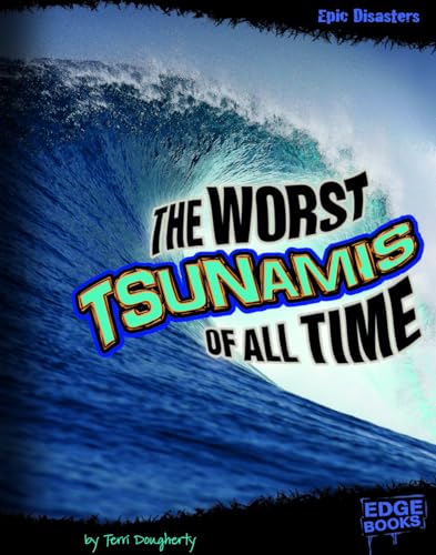 The Worst Tsunamis of All Time (Epic Disasters) (9781429684163) by Dougherty, Terri