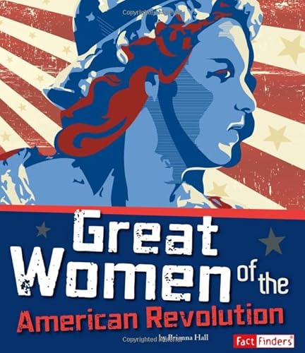 9781429684514: Great Women of the American Revolution (Fact Finders: The Story of the American Revolution)