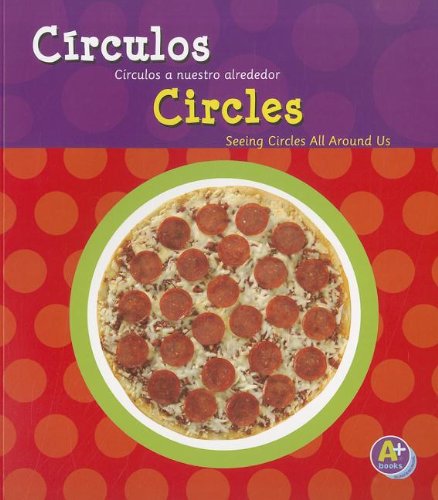 Stock image for C?rculos/Circles: C?rculos a nuestro alrededor/Seeing Circles All Around Us (Figuras geometricas / Shapes) (Spanish and English Edition) for sale by SecondSale