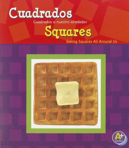 Stock image for Cuadrados/Squares: Cuadrados a nuestro alrededor/Seeing Squares All Around Us (Figuras geom?tricas/Shapes) (English and Spanish Edition) for sale by SecondSale