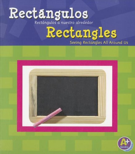 Rectangulos / Rectangles: Rectangulos a nuestro alrededor / Seeing Rectangles All Around Us (Figuras geometricas / Shapes) (Spanish and English Edition) (9781429685313) by Schuette, Sarah L.