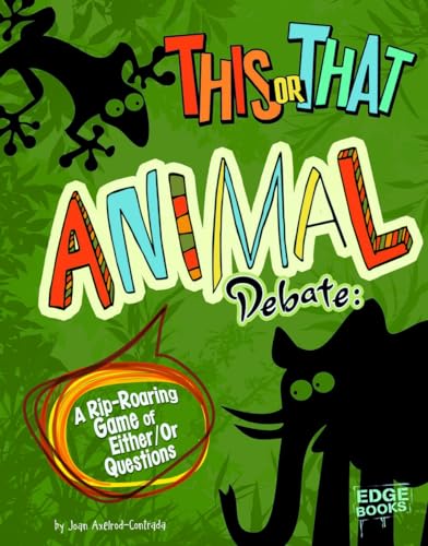 9781429685931: This or That Animal Debate: A Rip-Roaring Game of Either/Or Questions