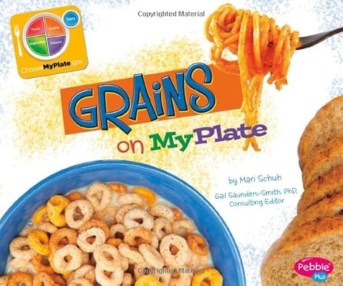 9781429687423: Grains on MyPlate (Pebble Plus; What's on MyPlate?)