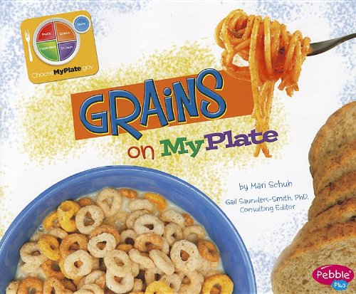 9781429687423: Grains on MyPlate (Pebble Plus; What's on MyPlate?)