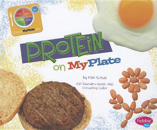 Protein on MyPlate (Pebble Plus; What's on MyPlate?) (9781429687454) by Schuh, Mari