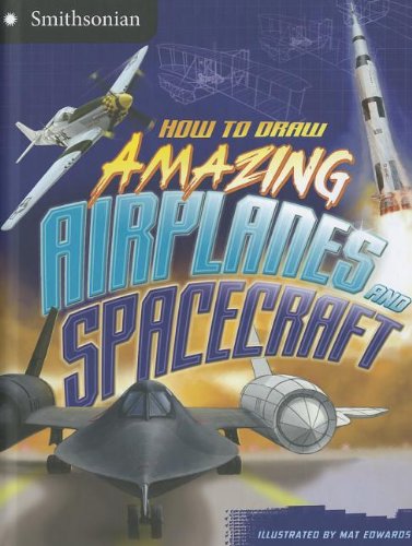 Beispielbild fr How to Draw Amazing Airplanes and Spacecraft zum Verkauf von Better World Books