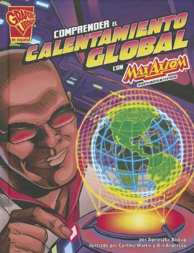 Comprender el calentamiento global con Max Axiom, supercientÃ­fico (Graphic Library (Spanish)) (Spanish Edition) (9781429692359) by Biskup, Agnieszka