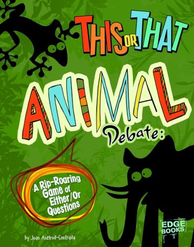 9781429692724: This or That Animal Debate: A Rip-Roaring Game of Either/Or Questions
