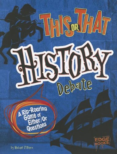 Beispielbild fr This or That History Debate: A Rip-Roaring Game of Either/Or Questions zum Verkauf von ThriftBooks-Dallas