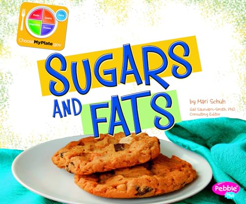 Sugars and Fats (Pebble Plus: What's on MyPlate?) (9781429694223) by Mari Schuh