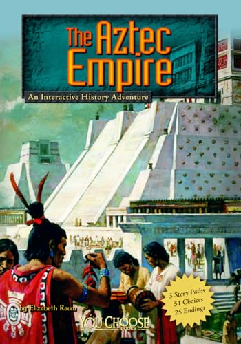 9781429694742: The Aztec Empire: An Interactive History Adventure (Historical Eras) (You Choose: Historical Eras)