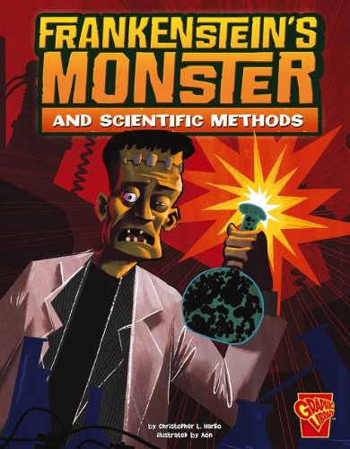 Frankenstein's Monster and Scientific Methods (Graphic Library. Monster Science) (9781429699310) by Harbo, Christopher L.