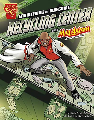 Stock image for Engineering an Awesome Recycling Center with Max Axiom, Super Scientist (Graphic Science and Engineering in Action) for sale by Wonder Book