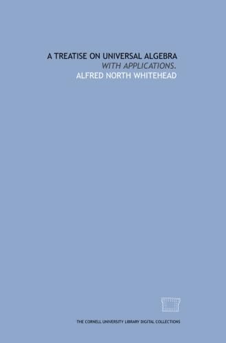 9781429700320: A treatise on universal algebra: with applications.