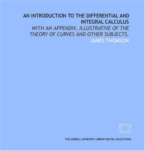 9781429700597: An introduction to the differential and integral calculus with an appendix, illustrative of the theory of curves and other subjects.
