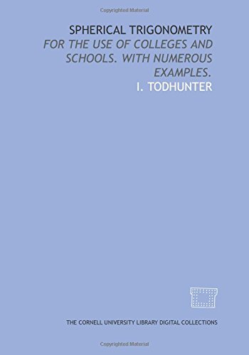 9781429704168: Spherical trigonometry: for the use of colleges and schools. With numerous examples.