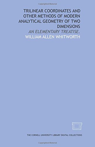 Stock image for Trilinear coordinates and other methods of modern analytical geometry of two dimensions: an elementary treatise. for sale by Revaluation Books