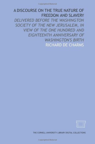 Imagen de archivo de A Discourse on the true nature of freedom and slavery: delivered before the Washington Society of the New Jerusalem, in view of the one hundred and eighteenth anniversary of Washington's birth a la venta por Revaluation Books