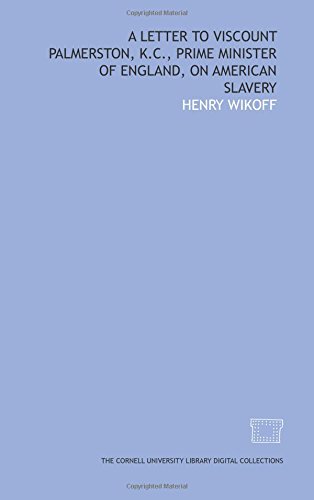 Stock image for A Letter to Viscount Palmerston, K.C., prime minister of England, on American slavery for sale by Revaluation Books
