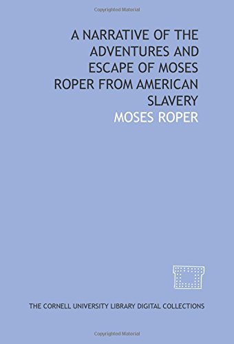 Stock image for A Narrative of the adventures and escape of Moses Roper from American slavery for sale by Revaluation Books