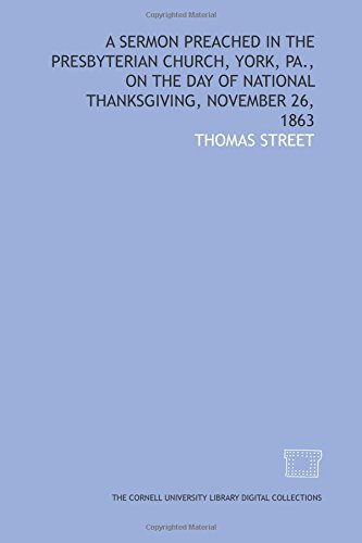 Stock image for A Sermon preached in the Presbyterian Church, York, Pa., on the day of national thanksgiving, November 26, 1863 for sale by Revaluation Books