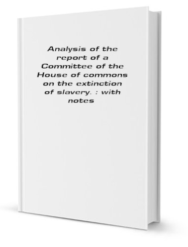 Stock image for Analysis of the report of a Committee of the House of Commons on the extinction of slavery for sale by Revaluation Books