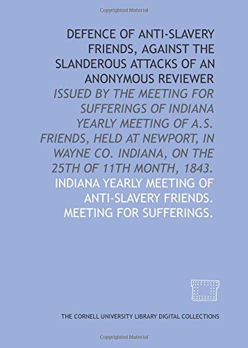 Stock image for Defence of anti-slavery Friends, against the slanderous attacks of an anonymous reviewer: issued by the Meeting for Sufferings of Indiana Yearly Meeting . Indiana, on the 25th of 11th month, 1843. for sale by Revaluation Books