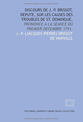 9781429712484: Discours de J. P. Brissot, depute, sur les causes des troubles de St. Domingue,: prononce a la seance du premier decembre 1791.