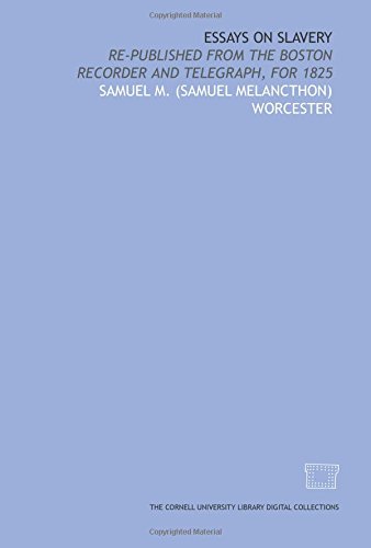 Imagen de archivo de Essays on slavery: re-published from the Boston recorder and telegraph, for 1825 a la venta por Revaluation Books