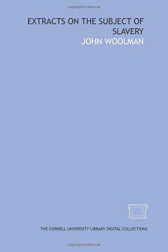 Extracts on the subject of slavery (9781429713375) by Woolman, John