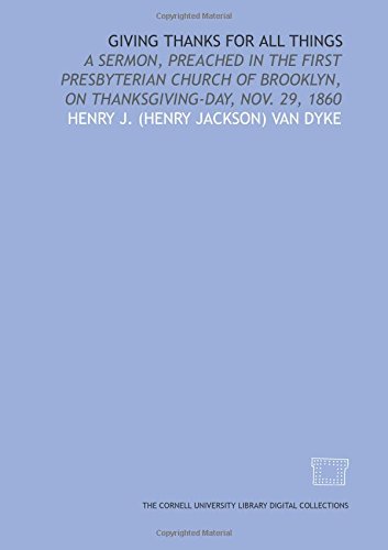 Stock image for Giving thanks for all things: a sermon, preached in the First Presbyterian Church of Brooklyn, on Thanksgiving-Day, Nov. 29, 1860 for sale by Revaluation Books