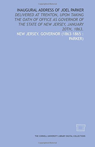 Stock image for Inaugural address of Joel Parker: delivered at Trenton, upon taking the oath of office as Governor of the State of New Jersey, January 20th, 1863. for sale by Revaluation Books