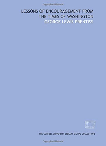 Lessons of encouragement from the times of Washington (9781429715768) by Prentiss, George Lewis