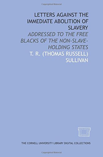 Stock image for Letters against the immediate abolition of slavery: addressed to the free blacks of the non-slave-holding states for sale by Revaluation Books