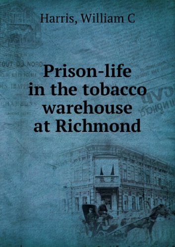 Imagen de archivo de Prison-life in the tobacco warehouse at Richmond a la venta por Revaluation Books