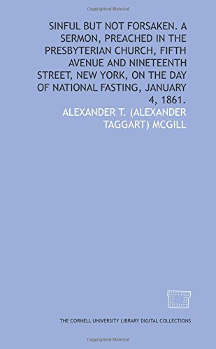 Stock image for Sinful but not forsaken. A sermon, preached in the Presbyterian church, Fifth avenue and Nineteenth street, New York, on the day of national fasting, January 4, 1861. for sale by Revaluation Books