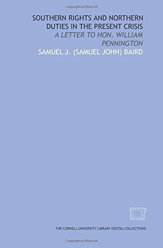 Imagen de archivo de Southern rights and northern duties in the present crisis: a letter to Hon. William Pennington a la venta por Revaluation Books