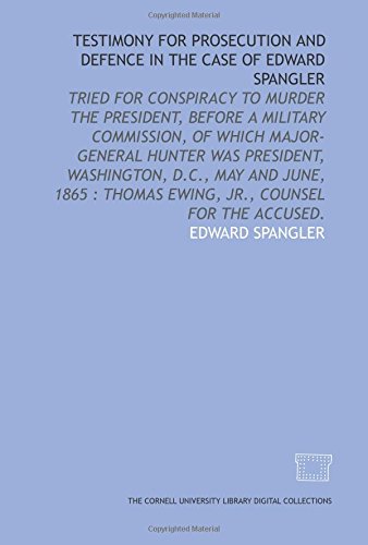 Testimony for prosecution and defence in the case of Edward Spangler (9781429725590) by Spangler, Edward