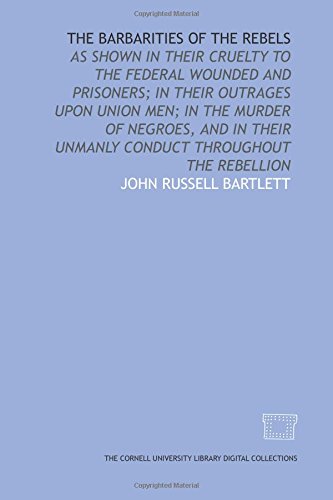 The Barbarities of the rebels (9781429726290) by Bartlett, John Russell