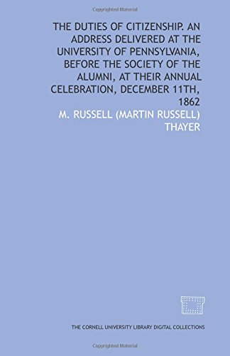 Imagen de archivo de The Duties of citizenship. An address delivered at the University of Pennsylvania, before the Society of the Alumni, at their annual celebration, December 11th, 1862 a la venta por Revaluation Books