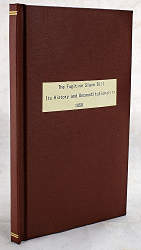 Beispielbild fr The Fugitive slave bill, its history and unconstitutionality: with an account of the seizure and enslavement of James Hamlet, and his subsequent restoration to liberty zum Verkauf von Revaluation Books