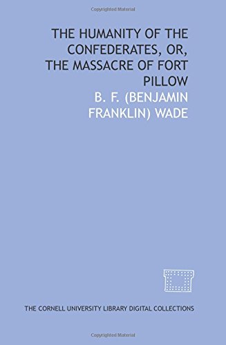 Imagen de archivo de The Humanity of the Confederates, or, The massacre of Fort Pillow a la venta por Revaluation Books