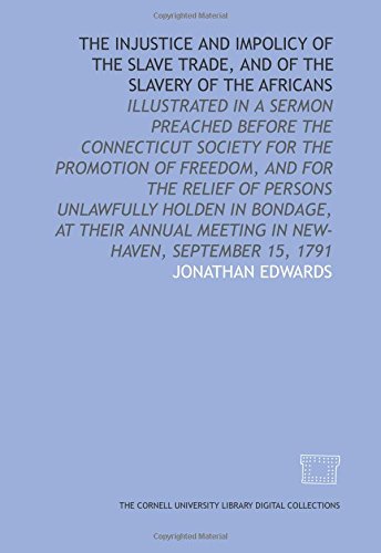 The Injustice and impolicy of the slave trade, and of the slavery of the Africans (9781429728720) by Edwards, Jonathan