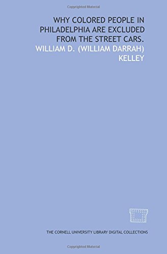 Imagen de archivo de Why colored people in Philadelphia are excluded from the street cars. a la venta por Revaluation Books