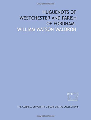 Stock image for Huguenots of Westchester and parish of Fordham. for sale by Revaluation Books