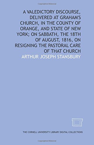 Beispielbild fr A valedictory discourse, delivered at Graham's Church, in the County of Orange, and State of New York; on Sabbath, the 18th of August, 1816, on resigning the pastoral care of that church zum Verkauf von Revaluation Books